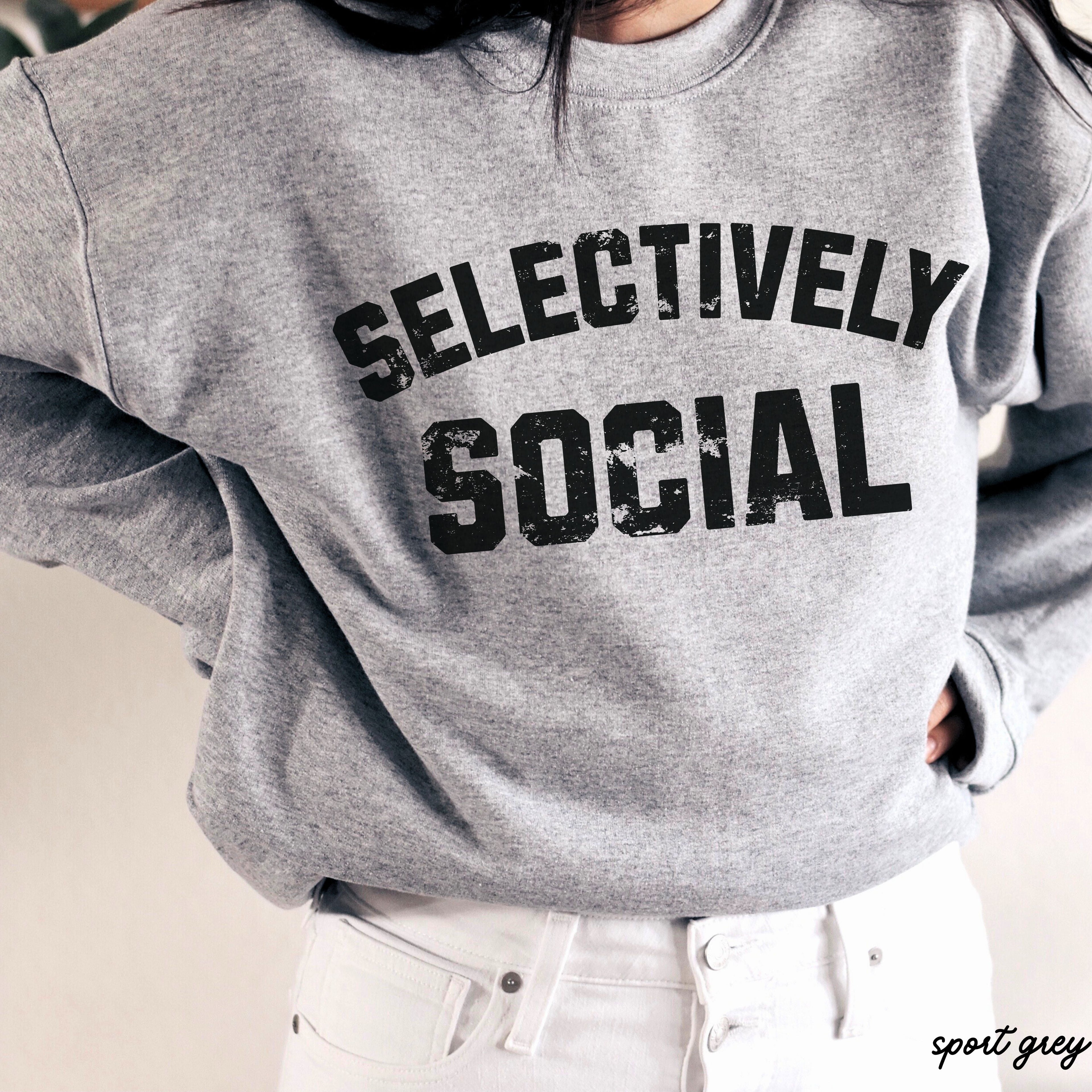PRE-ORDER Selectively Social Sweatshirt 7 Colors S-3X