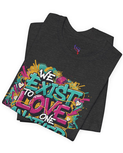 We Exist to Love One Another