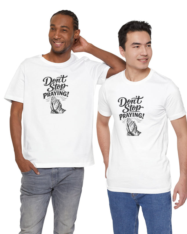 Don't Stop Praying T-Shirt — Prayer Hands Faith Tee