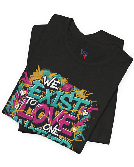 We Exist to Love One Another