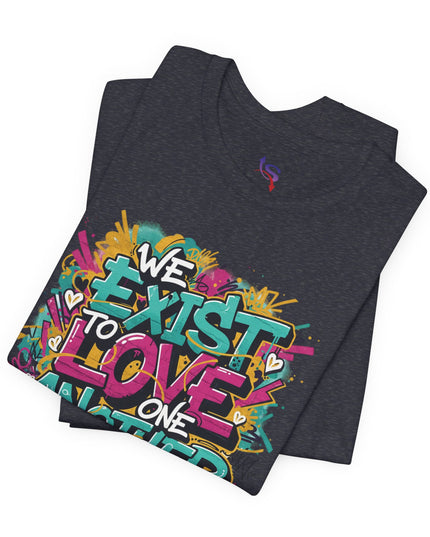 We Exist to Love One Another