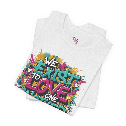 We Exist to Love One Another
