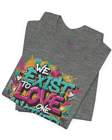 We Exist to Love One Another