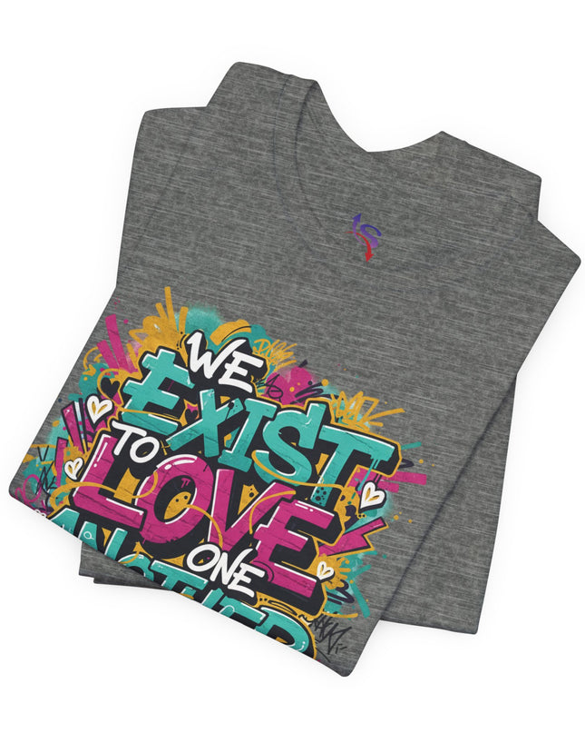 We Exist to Love One Another