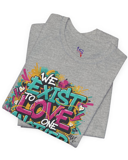 We Exist to Love One Another