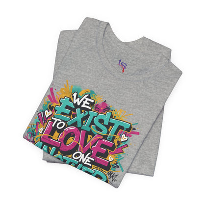 We Exist to Love One Another