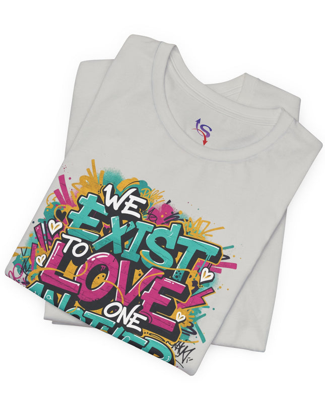 We Exist to Love One Another