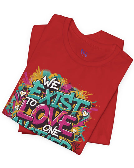 We Exist to Love One Another