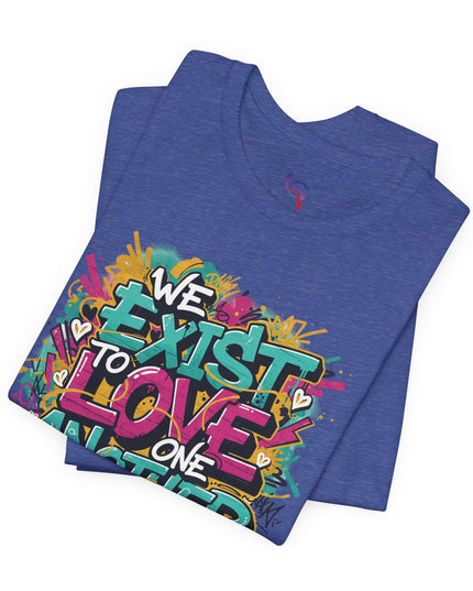 We Exist to Love One Another