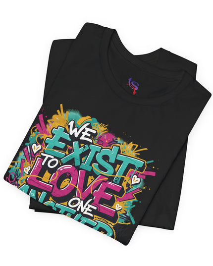 We Exist to Love One Another