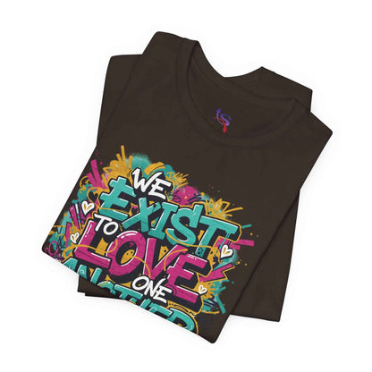 We Exist to Love One Another