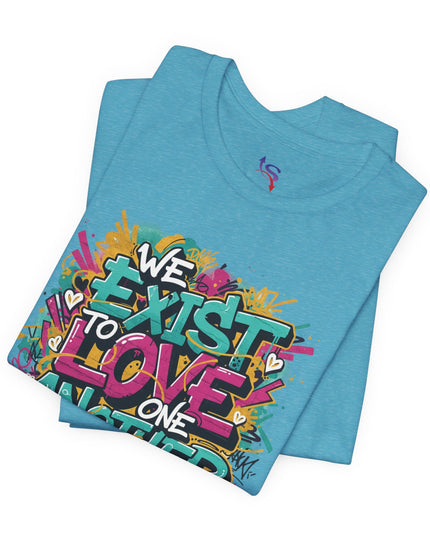 We Exist to Love One Another