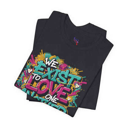 We Exist to Love One Another