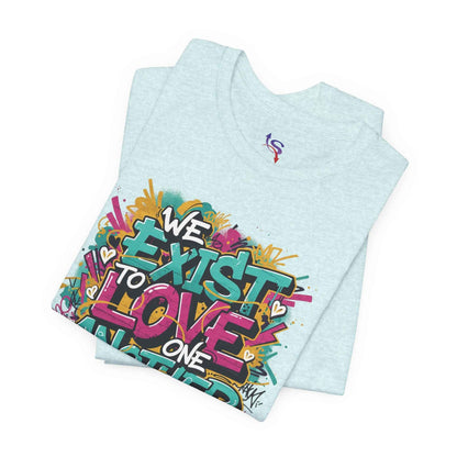 We Exist to Love One Another
