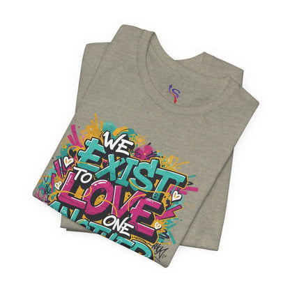 We Exist to Love One Another